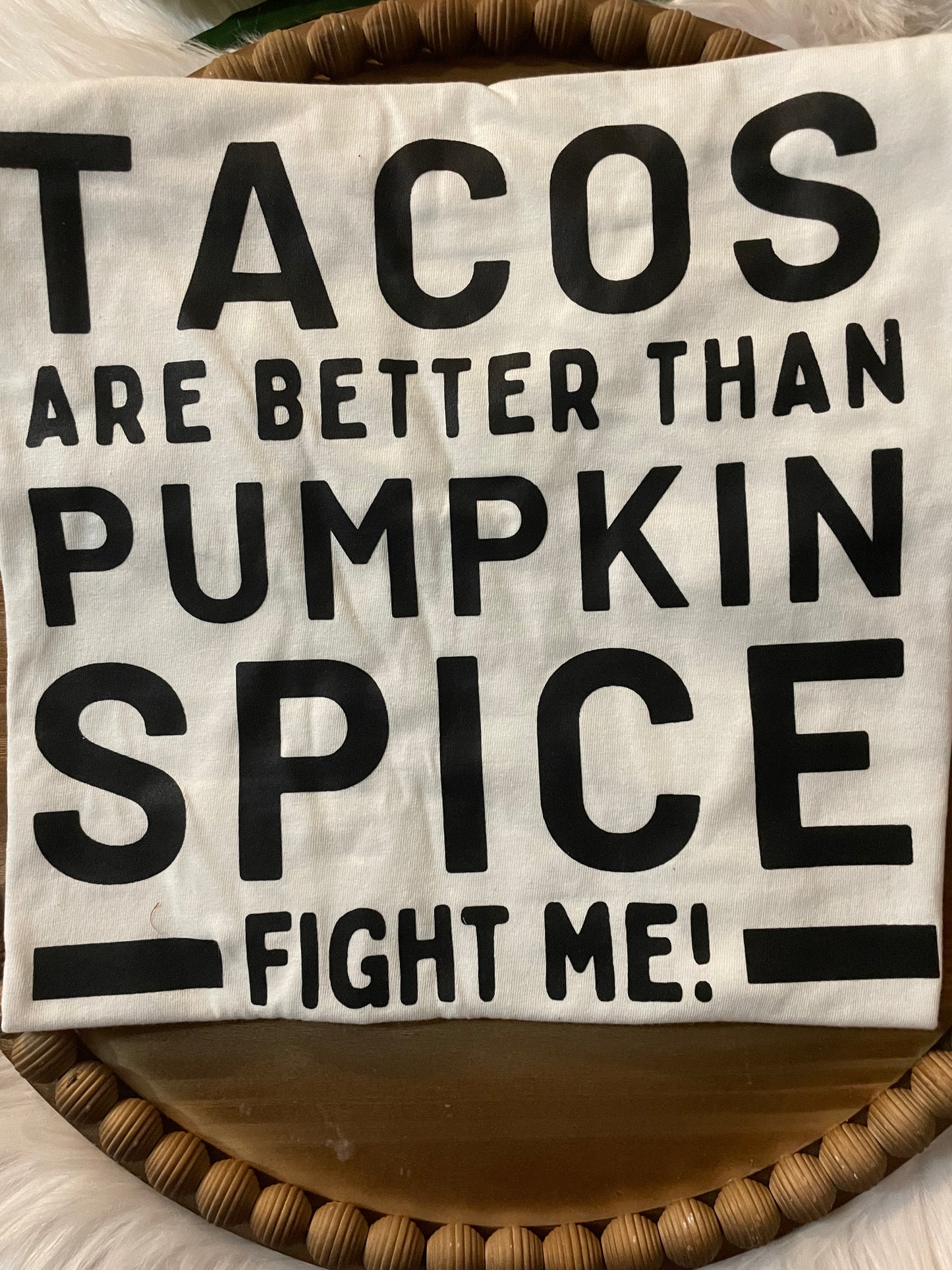 Tacos Are Better Than Pumpkin Spice
